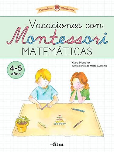 Creciendo con Montessori. Cuadernos de vacaciones - Vacaciones con Montessori. Matemáticas (4-5 años): Cuaderno de actividades para niños y niñas de 4-5 años (Altea)