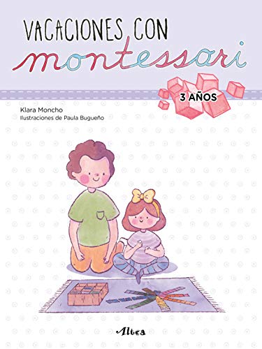 Creciendo con Montessori. Cuadernos de vacaciones - Vacaciones con Montessori (3 años): Cuaderno de actividades para niños y niñas de 3 años (Altea)