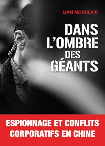 Dans l'ombre des géants: Espionnage et conflits corporatifs en Chine von LIBRINOVA