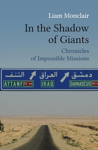 In the Shadow of Giants: Chronicles of Impossible Missions von Liam Monclair