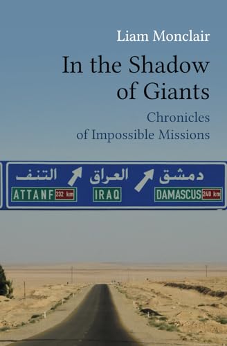 In the Shadow of Giants: Chronicles of Impossible Missions von Liam Monclair