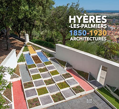 Hyères-les-Palmiers 1850-1930 Architectures von AAM