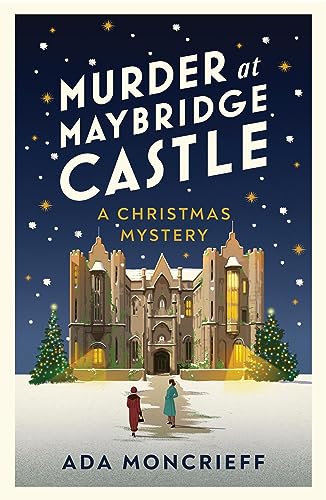 Murder at Maybridge Castle: The new murder mystery to escape with this winter from the 'modern rival to Agatha Christie' (A Christmas Mystery, 3) von Harvill Secker
