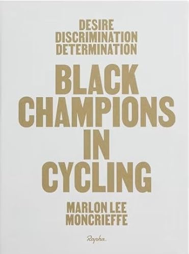 Desire Discrimination Determination: Black Champions in Cycling von Rapha Racing Ltd
