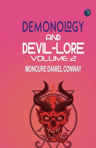 Demonology And Devil-Lore, Volume 2 von Zinc Read