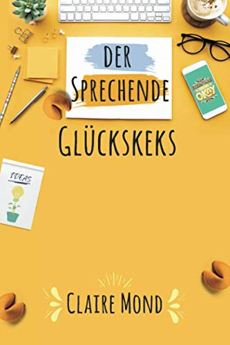 Der sprechende Glückskeks: Ein Ratgeber (Claire Mond) von Independently published