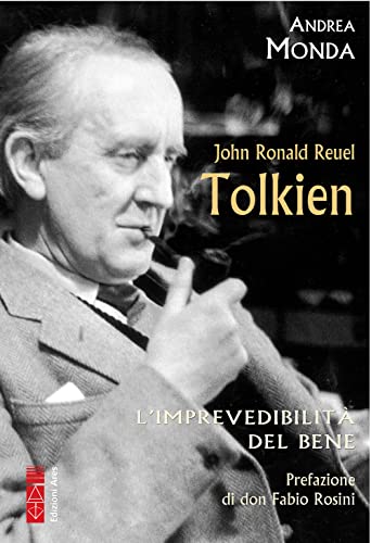 John Ronald Reuel Tolkien. L'imprevedibilità del bene (Profili)