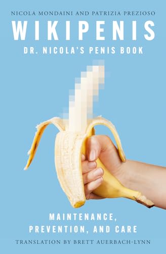 Wikipenis: Dr. Nicola's Penis Book—Maintenance, Prevention, and Cure von Open Road Integrated Media, Inc.