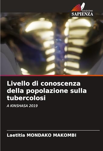 Livello di conoscenza della popolazione sulla tubercolosi: A KINSHASA 2019 von Edizioni Sapienza