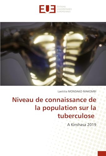 Niveau de connaissance de la population sur la tuberculose: A Kinshasa 2019 von Éditions universitaires européennes