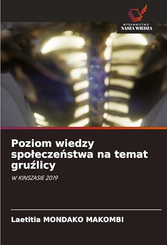 Poziom wiedzy spo¿ecze¿stwa na temat gru¿licy: W KINSZASIE 2019 von Wydawnictwo Nasza Wiedza