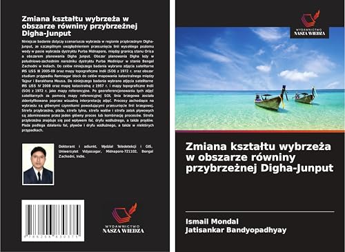 Zmiana kszta¿tu wybrze¿a w obszarze równiny przybrze¿nej Digha-Junput: DE von Wydawnictwo Nasza Wiedza