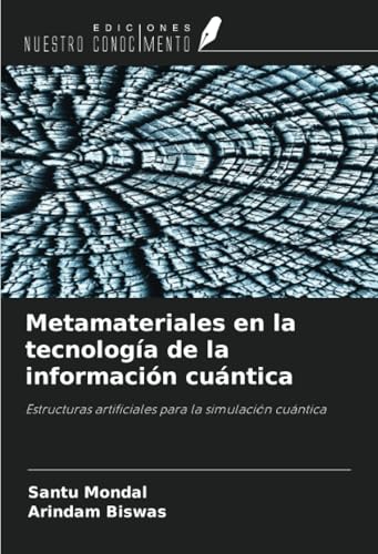 Metamateriales en la tecnología de la información cuántica: Estructuras artificiales para la simulación cuántica von Ediciones Nuestro Conocimiento