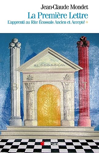 La Première Lettre, tome 1: L'Apprenti au Rite Ecossais Ancien et Accepté von Editions du Rocher