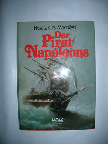 Der Pirat Napoleons: Roman von Lentz