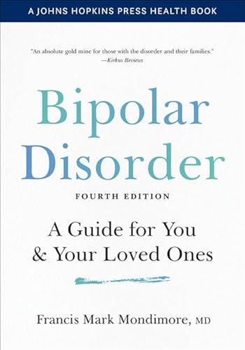 Bipolar Disorder: A Guide for You and Your Loved Ones: A Guide for You & Your Loved Ones (Johns Hopkins Press Health Book)