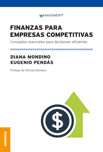 Finanzas Para Empresas Competitivas: Conceptos Esenciales Para Decisiones Eficientes von Ediciones Granica, S.A.