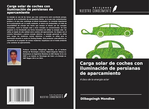Carga solar de coches con iluminación de persianas de aparcamiento: A Usos de la energía solar von Ediciones Nuestro Conocimiento