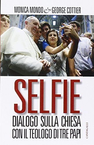 Selfie. Dialogo sulla Chiesa con il teologo di tre papi Selfie. Dialogo sulla Chiesa con il teologo di tre papi von Cantagalli