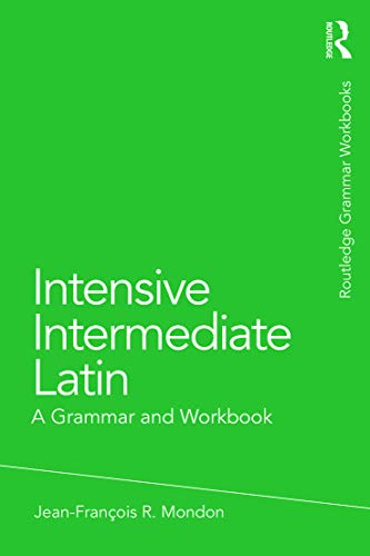 Intensive Intermediate Latin: A Grammar and Workbook (Grammar Workbooks)