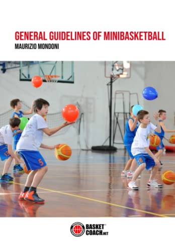 GENERAL GUIDELINES OF MINIBASKETBALL: 6-12 Years von Associazione Basket Coach .Net