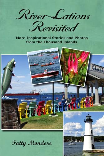 River-Lations Revisited: More Inspirational Stories and Photos from the Thousand Islands (River-Lations Series, Band 2)