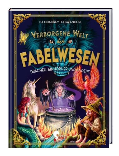 Verborgene Welt der Fabelwesen: Drachen, Einhörner und andere (Verborgene Welten) von Sophie Verlag GmbH