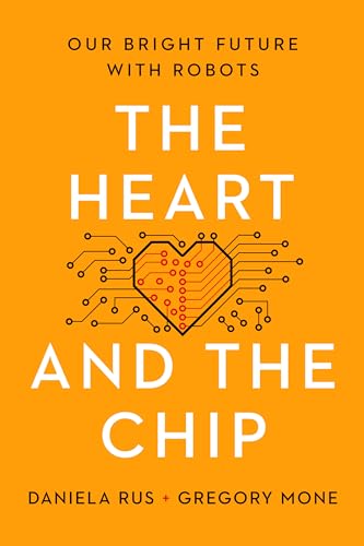 The Heart and the Chip: Our Bright Future With Robots von W. W. Norton & Company