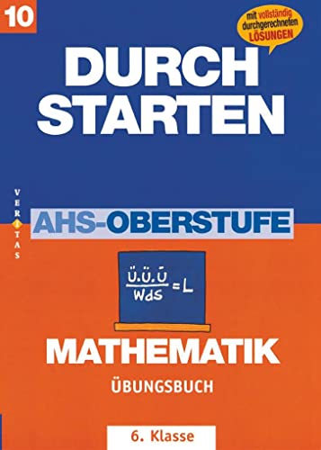Durchstarten - Mathematik - Mittelschule/AHS - 6. Jahrgangsstufe: Übungsbuch mit Lösungen von Veritas