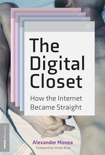 The Digital Closet: How the Internet Became Straight (The Strong Ideas) von The MIT Press
