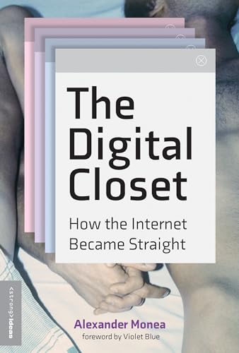 The Digital Closet: How the Internet Became Straight (The Strong Ideas) von MIT Press