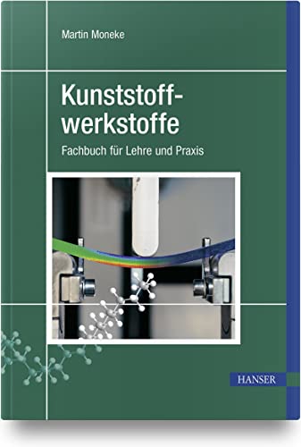 Kunststoffwerkstoffe: Fachbuch für Lehre und Praxis von Carl Hanser Verlag GmbH & Co. KG