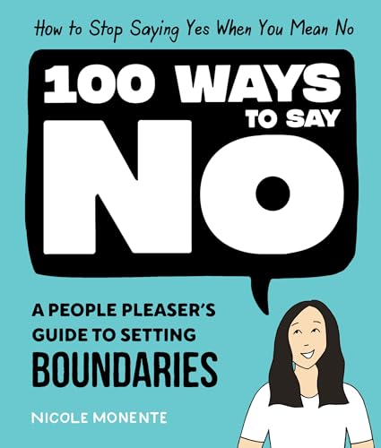 100 Ways to Say No: How to Stop Saying Yes When You Mean No von B Blue Star Press