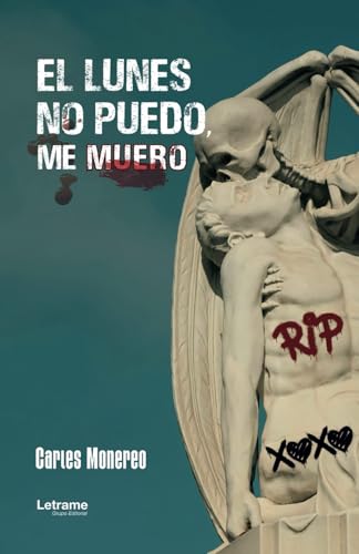 El lunes no puedo, me muero (Novela ficción, Band 1) von letrame