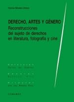 Derecho, artes y género: Reconstrucciones del sujeto de derechos en la literatura, fotografía y cine von Editorial Comares
