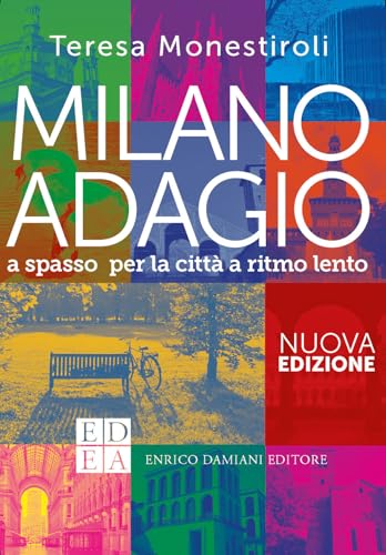 Milano adagio. A spasso per la città a ritmo lento (Gli adagi) von ED-Enrico Damiani Editore