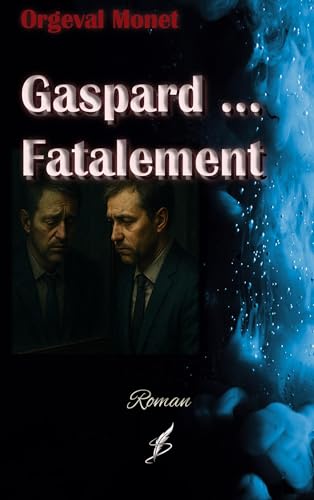Gaspard ... Fatalement von BoD – Books on Demand – Frankreich