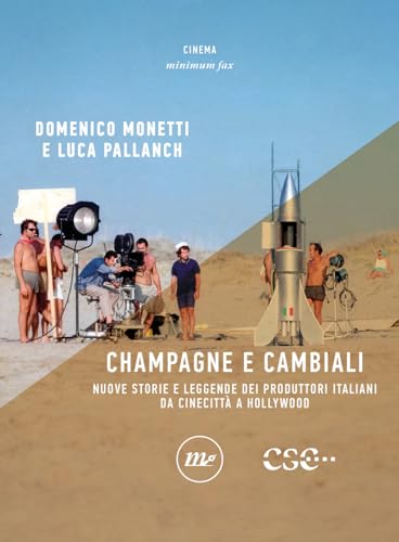 Champagne e cambiali. Nuove storie e leggende dei produttori italiani da Cinecittà a Hollywood (Minimum Fax cinema) von Minimum Fax