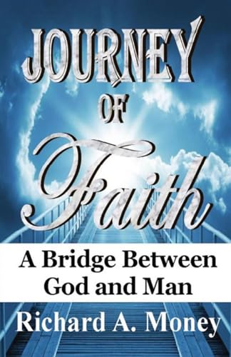 Journey of Faith: A Bridge Between God and Man von RWG Publishing