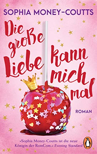 Die große Liebe kann mich mal: Roman. Eine feel-good-friends-to-lovers Romance – »Die neue Queen der RomComs.« (Evening Standard) von PENGUIN VERLAG