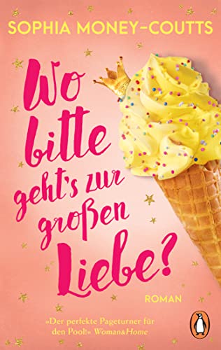 Wo bitte geht’s zur großen Liebe?: Roman. Stella Shakespeare ist 32 und in einem Dilemma. Die neue RomCom mit Feel-good-Garantie von PENGUIN VERLAG