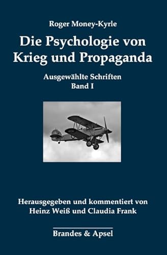 Die Psychologie von Krieg und Propaganda: Ausgewählte Schriften Band I (Roger Money-Kyrle: Ausgewählte Schriften)