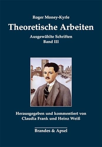 Theoretische Arbeiten: Ausgwählte Schriften Band 3 (Roger Money-Kyrle: Ausgewählte Schriften): Ausgewählte Schriften, Band III