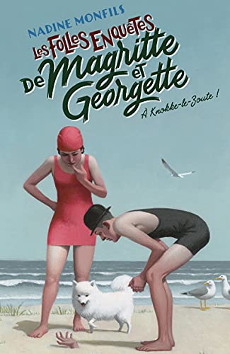 Les Folles enquêtes de Magritte et Georgette - A Knokke-le-Zoute ! von ROBERT LAFFONT