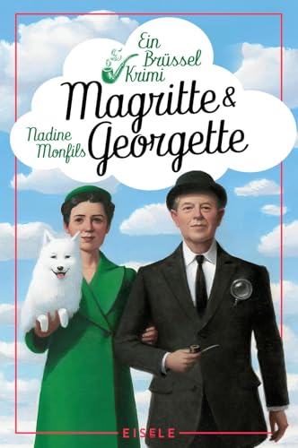 Magritte und Georgette: Ein Brüssel-Krimi | Humorvoller Kunst- und Brüssel-Krimi um den berühmten surrealistischen Maler René Magritte – Auftakt einer charmanten neuen Krimireihe von Eisele Verlag