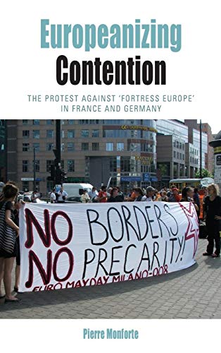 Europeanizing Contention: The Protest Against 'Fortress Europe' in France and Germany (Protest, Culture & Society, Band 12) von Berghahn Books