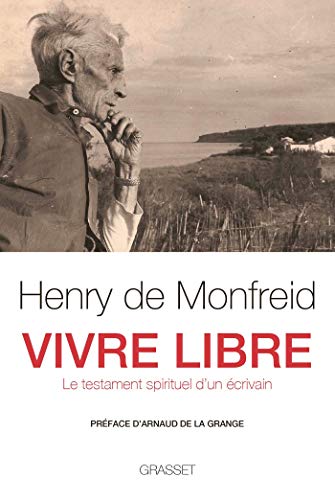 Vivre libre: Le testament spirituel d'un écrivain