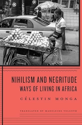 Nihilism and Negritude: Ways of Living in Africa von Harvard University Press