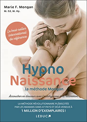 HypnoNaissance : la méthode Mongan: Accoucher en douceur avec l'autohypnose et la relaxation