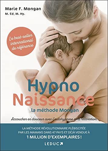 HypnoNaissance : la méthode Mongan: Accoucher en douceur avec l'autohypnose et la relaxation HypnoNaissance : la méthode Mongan: Accoucher en douceur avec l'autohypnose et la relaxation